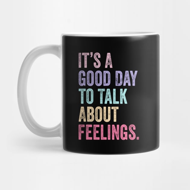 It's A Good Day to Talk About Feelings Funny Mental Health by Bubble cute 